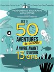 Les 50 aventures de vacances à vivre avant d'avoir 13 ans