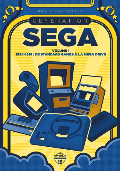 Génération SEGA - volume 1 1934-1991 : De Standard Games à la Mega Drive