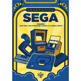 Génération SEGA - volume 1 1934-1991 : De Standard Games à la Mega Drive