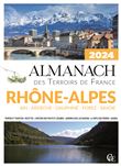 Almanach des Terroirs de France Rhône-Alpes Ain - Ardèche - Dauphiné - Forez - Savoie 2024