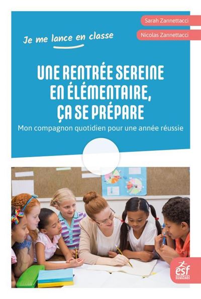 Une rentrée sereine en élémentaire, ça se prépare -  ZANNETTACCI SARAH/ZANNETTACCI NICOLAS - broché