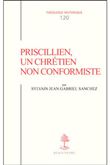 TH n°120 - Priscillien, un chrétien non conformiste - Doctrine et pratique du priscillianisme du I