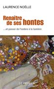 Renaître de ses hontes - ... et passer de l'ombre à la lumière