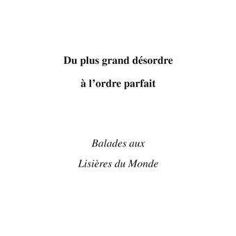 Du plus grand désordre à l'ordre parfait