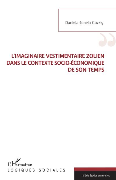 L'imaginaire vestimentaire zolien dans le contexte socio-économique de son temps - Daniela-Ionela Covrig - broché