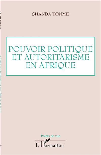 Pouvoir politique et autoritarisme en Afrique