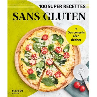 Sans gluten. Facile, rapide, bon !