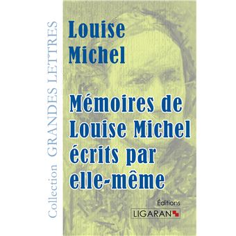 Mémoires de Louise Michel écrits par elle-même (grands caractères)