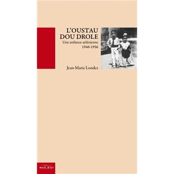 L'oustau dou drole une enfance arlesienne de 1946 a 1956