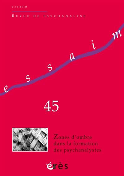 Essaim 45 - zones d'ombre dans la formation des psychanalystes -  Collectif - broché