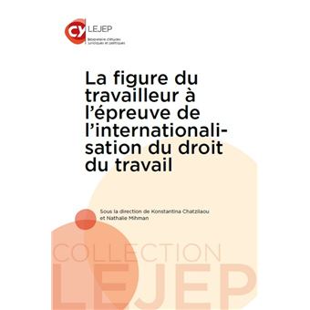 La figure du travailleur à l'épreuve de l'internationalisation du droit du travail