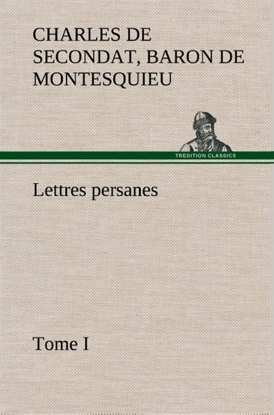 Lettres persanes, tome I - Baron de Charles de Secondat Montesquieu - broché