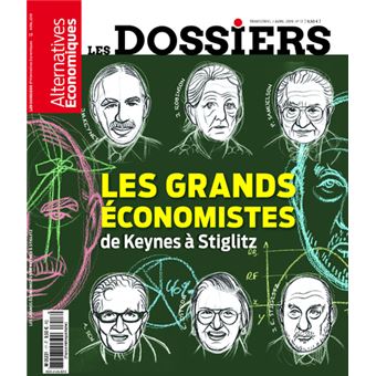 Les Dossiers d'Alternatives Economiques - numéro 17 Les grands économistes de Keynes à Stiglitz