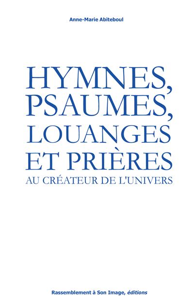 Hymnes psaumes louanges et prieres au createur de l'univers