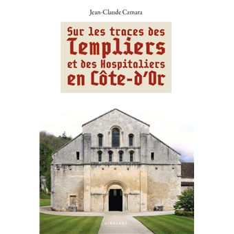 Sur les traces des templiers et des hospitaliers en Côte d'Or