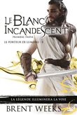 Le Porteur de lumière, T5 : Le Blanc incandescent - Première partie