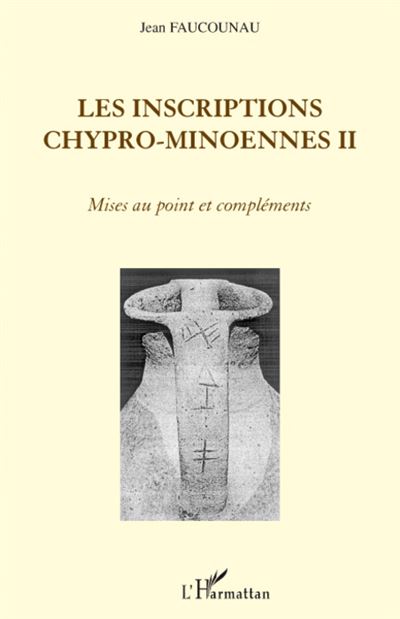 Les inscriptions chypro-minoennes - Jean Faucounau - broché