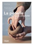 La poterie en toute simplicité - Modelage sans tour à portée