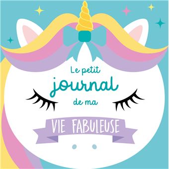 Le petit journal de ma vie fabuleuse (spécial licorne)