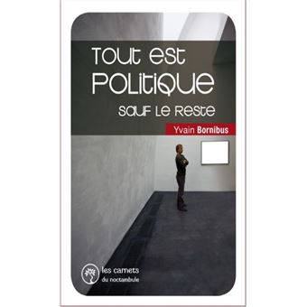 Tout est politique, sauf le reste