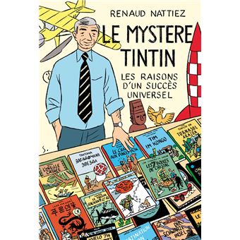 Le mystere tintin - les raisons d'un succes universel