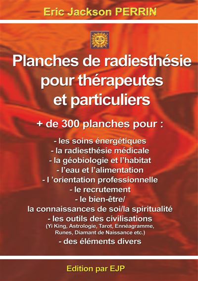Planches de radiesthésie pour thérapeutes et particuliers - Eric Jackson Perrin - broché