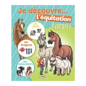 A cheval !À cheval ! - Je découvre l'équitation