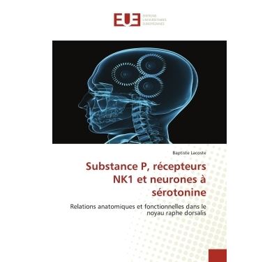 Substance p, recepteurs nk1 et neurones a serotonine