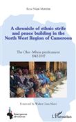A chronicle of ethnic strife and peace building in the North west region of Cameroon