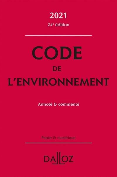 Code de l'environnement 2021, annoté & commenté - 24e ed.