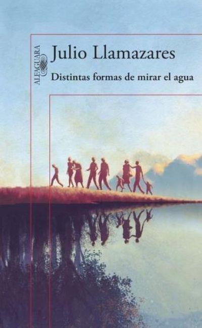 Distintas formas de mirar el agua - Julio Llamazares - Poche
