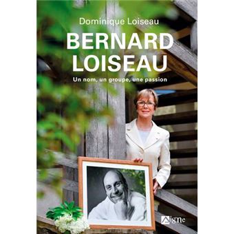 Bernard Loiseau, Un Nom, Un Groupe, Une Passion