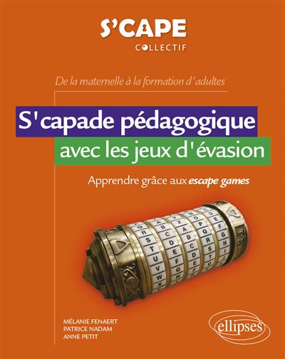 S'capade pédagogique avec les jeux d'évasion - Apprendre grâce aux escape games - De la maternelle à la formation d'adultes