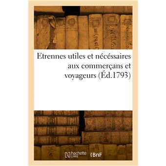 Etrennes utiles et nécéssaires aux commerçans et voyageurs
