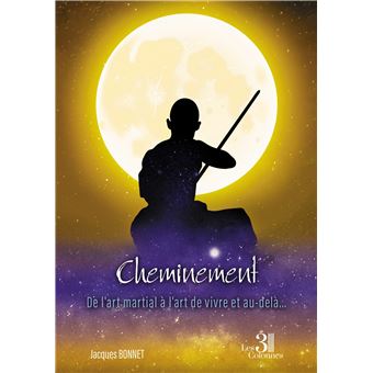 Cheminement - De l'art martial à l'art de vivre et au-delà...