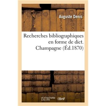 Recherches bibliographiques en forme de dict. Champagne (Éd.1870)