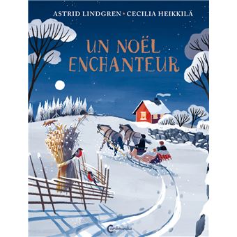 Un Noël enchanteur - cartonné - Astrid Lindgren, Cecilia Heikkila, Catherine Renaud - Achat 