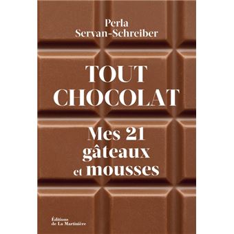 Tout chocolat. Mes 21 gâteaux et mousses