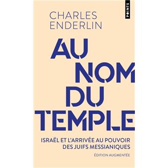 Au nom du temple. Israël, l arrivée au pouvoir des juifs messianiques