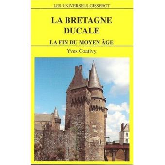 La Bretagne Ducale La Fin Du Moyen Age Yves Coativy Achat Livre Fnac
