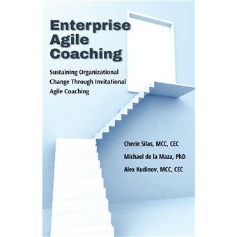 Enterprise Agile Coaching Sustaining Organizational Change Through ...