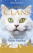 La Guerre des clans Hors Série - tome 8 La Vision de Vol du Papillon