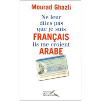 Ne leurs dites pas que je suis français, ils me croient arabe