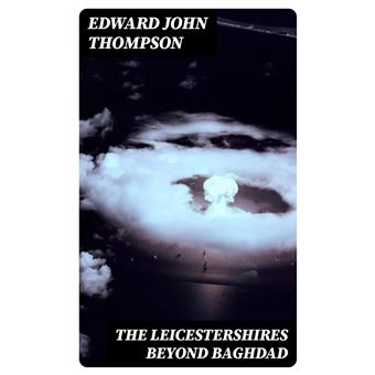 The Leicestershires beyond Baghdad - 1