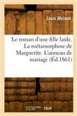 Le roman d'une fille laide. La métamorphose de Marguerite. L'anneau de mariage. Jacques le fermier