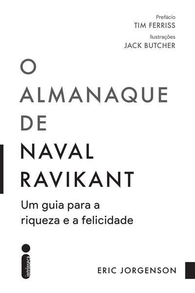 O almanaque de Naval Ravikant Um guia para a riqueza e a felicidade - ebook  (ePub) - Paula Diniz, Eric Jorgenson, Jack Butcher - Achat ebook