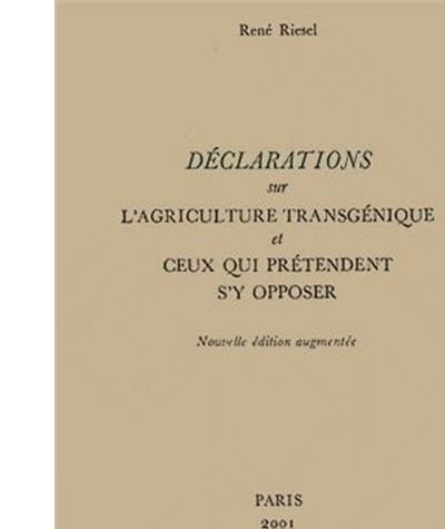 Déclarations sur l'agriculture transgénique et ceux qui prétendent s'y opposer - René Riesel - broché