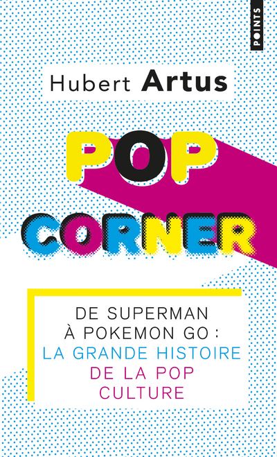 Pop Corner - De Superman à Pokémon Go : la grande histoire de la Pop culture