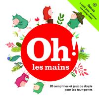 Oh les mains 20 comptines et jeux de doigts pour les tout-petits