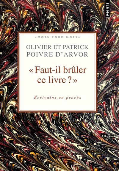 Faut-il brûler ce livre ?. Ecrivains en procès - Olivier Poivre d'Arvor - relié